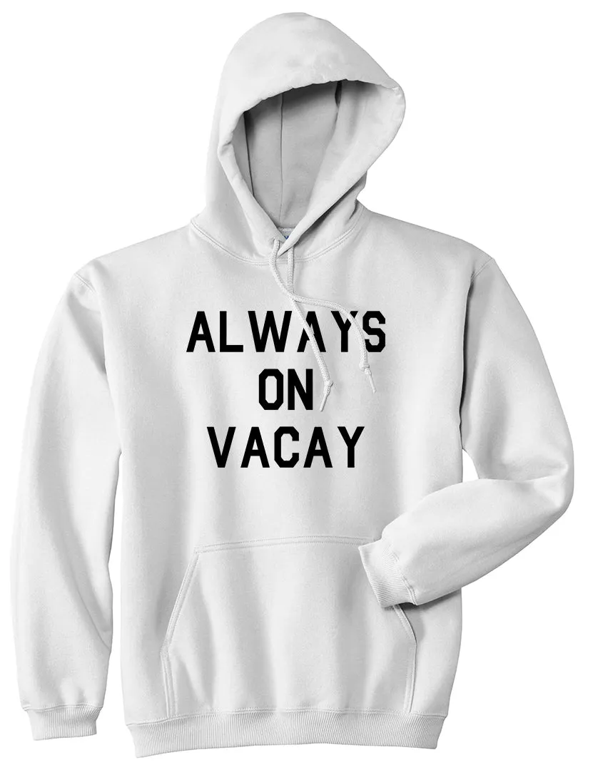 Always On Vacay Mens Pullover Hoodie